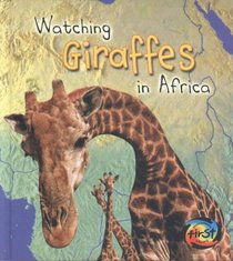 Watching Giraffes in Africa (Heinemann First Library)