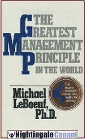 The Greatest Management Principle in the World: The Success Secret for Anyone Who Works for a Living