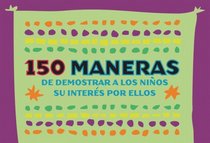 150 Ways to Show Kids You Care - Spanish (pack of 20 posters): 150 maneras de mostrar a los ninos su interes por ellos (Spanish Edition)