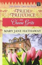 Pride, Prejudice and Cheese Grits (Jane Austen Takes the South)