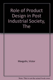 The Role of Product Design in Post Industrial Society