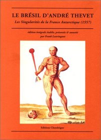 Le Brsil d'Andr Thevet. Les Singularit de la France Antartique (1557)