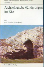 Archaologische Wanderungen im Ries (Fuhrer zu archaologischen Denkmalern in Bayern : Schwaben) (German Edition)
