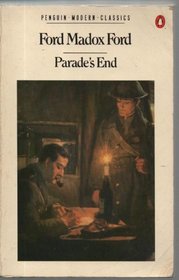 Parade's End: Some Do Not-. No More Parades. A Man Could Stand Up-. the Last Post (Penguin Modern Classics)