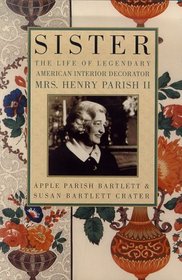 Sister : The Life of Legendary Interior Decorator Mrs. Henry Parish II
