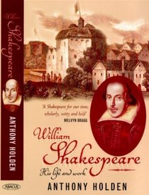 William Shakespeare : His Life and Work