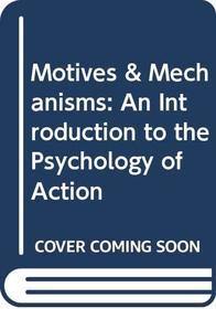 Motives  Mechanisms: An Introduction to the Psychology of Action