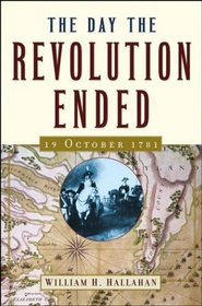 The Day the Revolution Ended : 19 October 1781