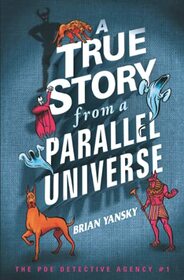 A True Story from a Parallel Universe (The Poe Detective Agency)
