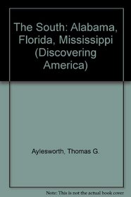 The South: Alabama, Florida, Mississippi (Discovering America)