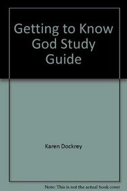 Getting to Know God Study Guide