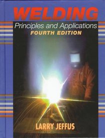 Welding: Principles and Applications, Fourth Edition