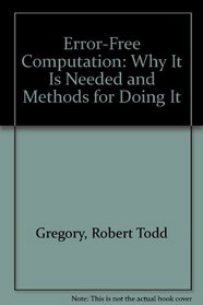 Error-Free Computation: Why It Is Needed and Methods for Doing It