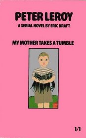 My Mother Takes a Tumble (The Personal History, Adventures, Experiences and Observations of Peter Leroy, No 1)