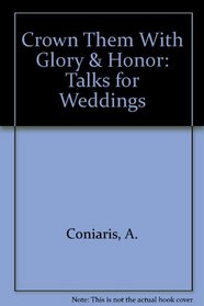 Crown Them With Glory & Honor: Talks for Weddings