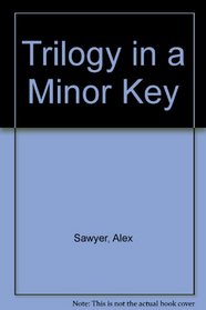 Trilogy In a Minor Key: Poems on Depression and Manic-Depression