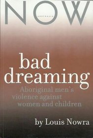 Bad Dreaming: Aboriginal Men's Violence Against Women & Children