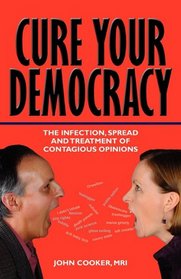 Cure Your Democracy: The Infection, Spread and Treatment of Contagious Opinions