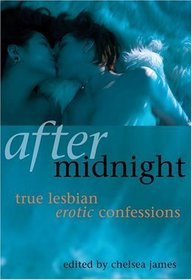 After Midnight: True Lesbian Erotic Confessions