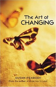 The Art Of Changing: Your Path To A Better Life