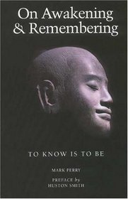 On Awakening and Remembering: To Know Is to Be