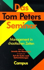 Das Tom Peters Seminar. Management in chaotischen Zeiten.