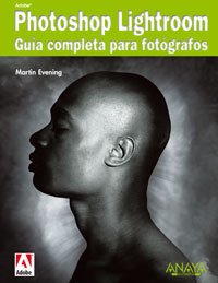 Adobe Photoshop Lightroom: Guia completa para fotografos/ The Complete Guide for Photographers (Spanish Edition)
