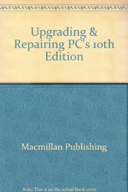 Upgrading & Repairing PC's, 10th Edition