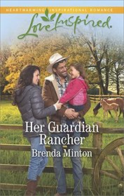 Her Guardian Rancher (Martin's Crossing, Bk 6) (Love Inspired, No 1041)