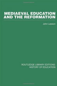 Mediaeval Education and the Reformation (Volume 17)