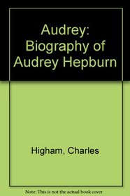 Audrey: Biography of Audrey Hepburn
