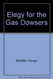 Elegy for the Gas Dowsers