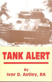 Tank Alert: a Personal Account and Brief History of 236 Antitank Battery, 59th Antitank Regiment, Royal Regiment
