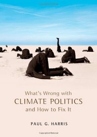 What's Wrong with Climate Politics and How to Fix It (PWWS - Polity Whats Wrong series)