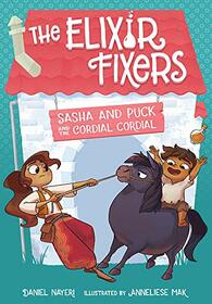 Sasha and Puck and the Cordial Cordial (2) (The Elixir Fixers)