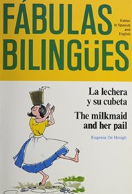LA Lechera Y Su Cubeta: The Milkmaid and Her Pail (Fabulas Bilingues.)