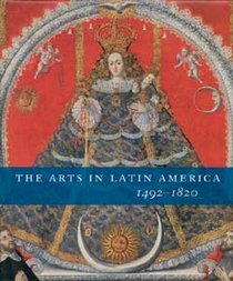 The Arts in Latin America, 1492-1820 (Philadelphia Museum of Art)