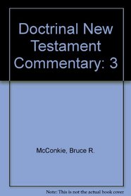 Doctrinal New Testament Commentary Volume III / 3 Colossians - Revelation