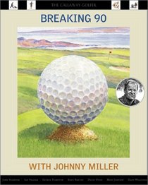 Breaking 90 with Johnny Miller : The Callaway Golfer (series)