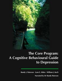 The Core Program: A Cognitive Behavioural Guide to Depression