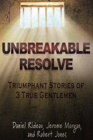 Unbreakable Resolve: Triumphant Stories of 3 True Gentlemen