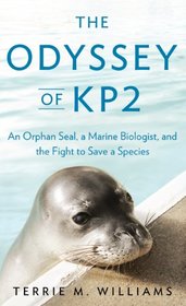 The Odyssey of KP2: An Orphan Seal, a Marine Biologist, and the Fight to Save a Species (Thorndike Press Large Print Nonfiction)