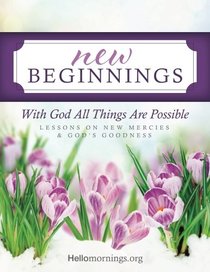 New Beginnings: Lessons on New Mercies and God's Goodness (Hello Mornings Bible Studies) (Volume 1)