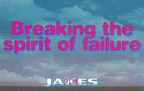 Breaking the Spirit of Failure