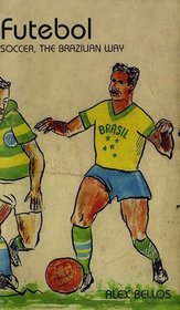 Futebol : Soccer: The Brazilian Way