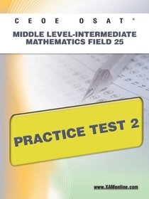 CEOE OSAT Middle Level-Intermediate Mathematics Field 25 Practice Test 2
