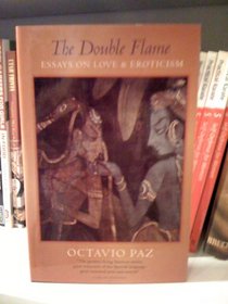 The Double Flame : Essays on Love and Eroticism.
