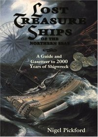 Lost Treasure Ships of the Northern Seas: A Guide and Gazetteer to 2000 Years of Shipwreck