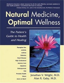Natural Medicine, Optimal Wellness: The Patient's Guide to Health and Healing