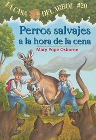 Perros Salvajes a la Hora de la Cena = Dingoes at Dinnertime (La Casa del Arbol) (Spanish Edition)